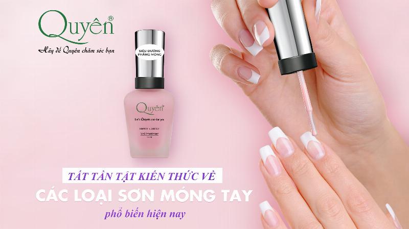 Các loại sơn móng tay phổ biến hiện nay