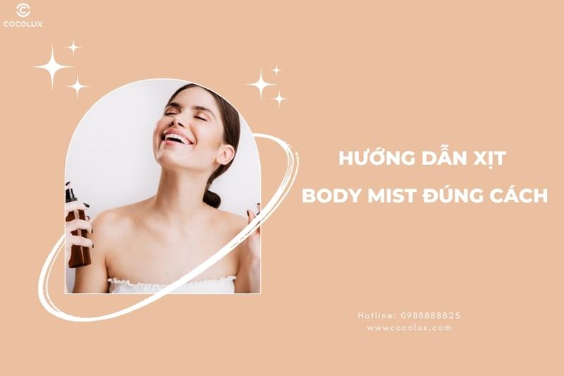 Cách sử dụng body mist hiệu quả