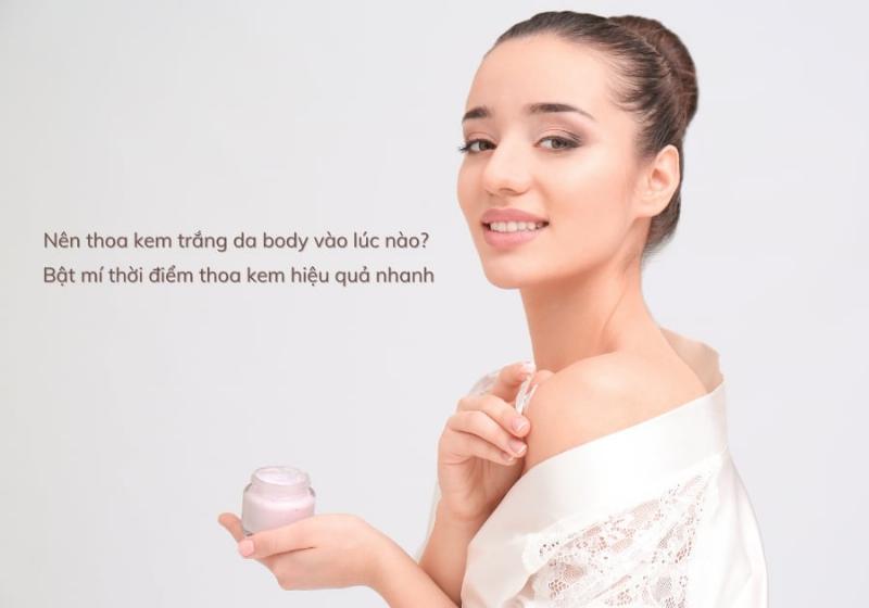 Cách sử dụng kem body trắng da hiệu quả