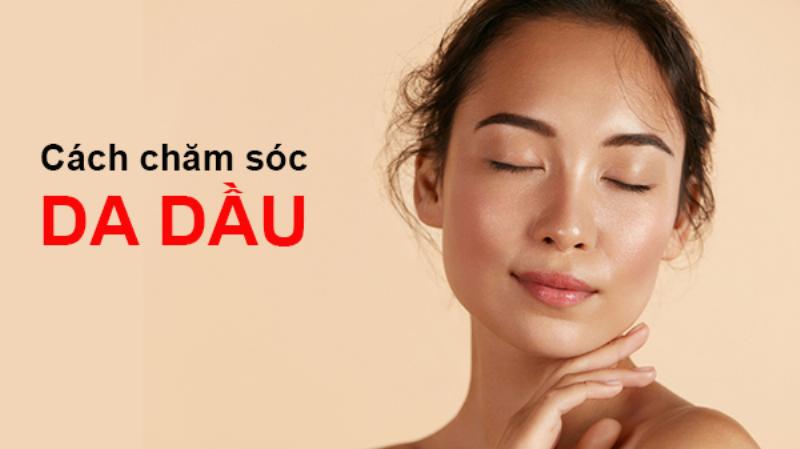 Chăm sóc da dầu