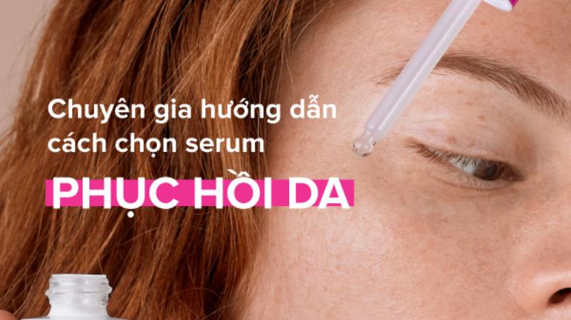 Chọn Serum Phục Hồi Phù Hợp