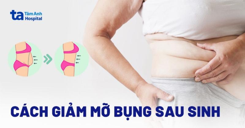 Phương Pháp Giảm Mỡ Bụng Sau Sinh Tự Nhiên
