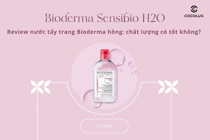 review-tay-trang-bioderma-hong